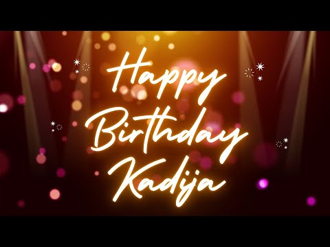 Happy Birthday Kadija 🎉 | A Special Wish Just for You! | Let's Celebrate! 🎂
