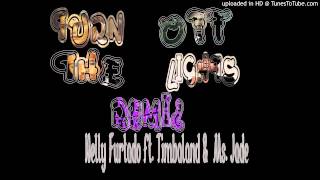 Turn Off The Lights Remake Remix-Nellly Furtado ft Timbaland &amp; Ms Jade