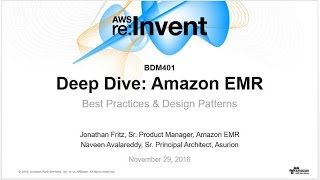 Download the video "AWS re:Invent 2016: Deep Dive: Amazon EMR Best Practices & Design Patterns (BDM401)"