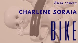 Charlene Soraia - Bike | Cover by Rusa