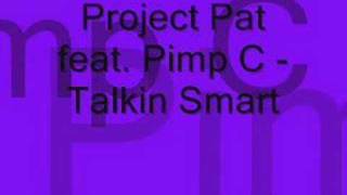 Project Pat - Talkin Smart ( feat. Pimp C )