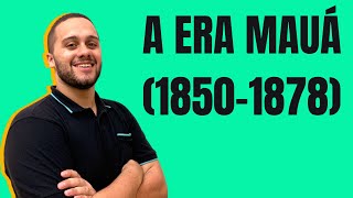 ENTENDA A ERA MAUÁ (1850-1878) DE UMA VEZ POR TODAS - SOS História {Prof.Pedro Riccioppo}