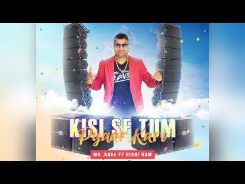 Kisi Se Tum Pyaar Karo | Mr Rave (Rave The Band)| Ft Rishi Ram | 2020 Bollywood Remake
