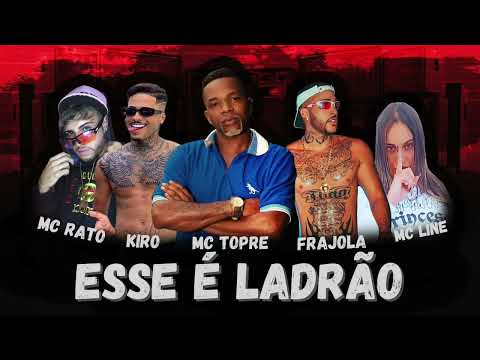 MC RATO, KIRO, MC TOPRE, FRAJOLA & MC LINE - ESSE É LADRÃO