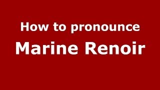 How to pronounce Marine Renoir