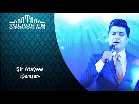 Şir Ataýew - Şemşat