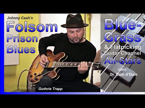 Folsom Prison Blues - Bluegrass & Flatpicking Guitar Channel All-Stars meet Dr. Dum d'Dum