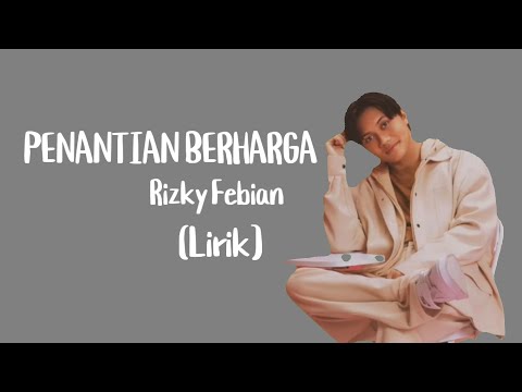 Penantian Berharga - Rizky Febian ( Lirik)