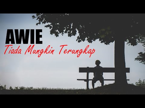 Awie - Tiada Mungkin Terungkap (LIRIK)