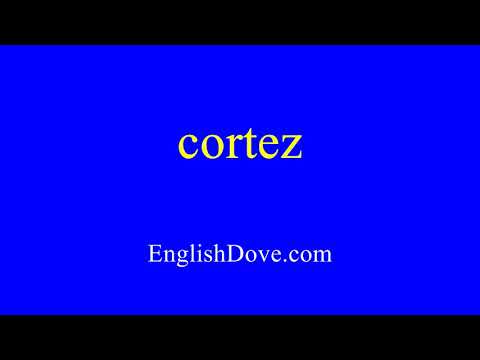 How to pronounce cortez in American English