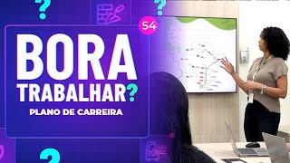 Bora Trabalhar? - Plano de carreira
