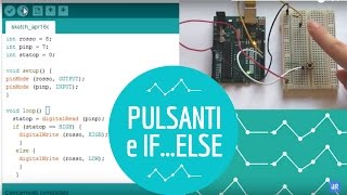 Arduino #8: tra Pulsanti e  If...Else