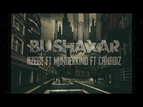 🎵 Azeez x Wunderkind x Canabiz - Bu shaxar