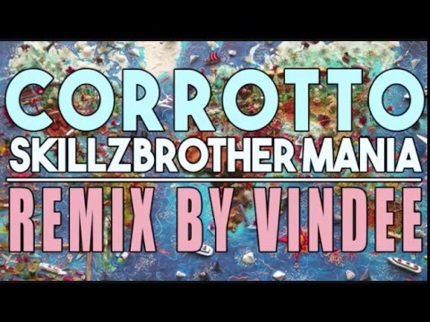 CORROTTO - SKILLZBROTHER MANIA (REMIX BY VINDEE)