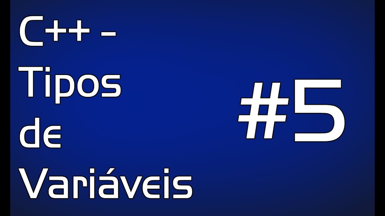 C++ - Tipos de Variáveis Básicas #5