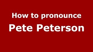 How to pronounce Pete Peterson