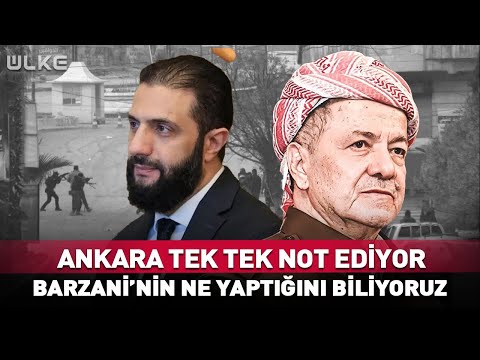Ankara Tek Tek Not Ediyor! Barzani'nin Ne Yaptığını Biliyoruz #Sondakika