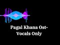 Joganiya Pagal Khana Full OST Vocals Only Without Music Rahat Fateh Ali Khan Saba Qamar