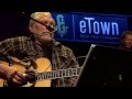 Jorma Kaukonen - Ain't In No Hurry (eTown webisode #772)