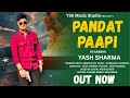 PANDAT PAAPI Official Video Yash Sharma Semicolon Jatin Sharma New Brahman Song