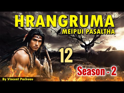 Meipui Pasaltha Hrangruma S2 - 12 | By Vincent Pachuau