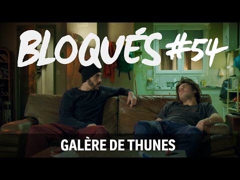 Bloqués #54 - Galère de thunes