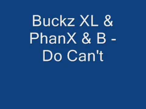 Do Can't  - Buckz XL & PhanX & B