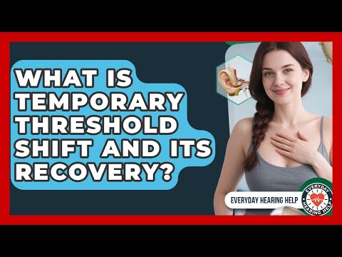 What Is Temporary Threshold Shift And Its Recovery? - Everyday Hearing Help