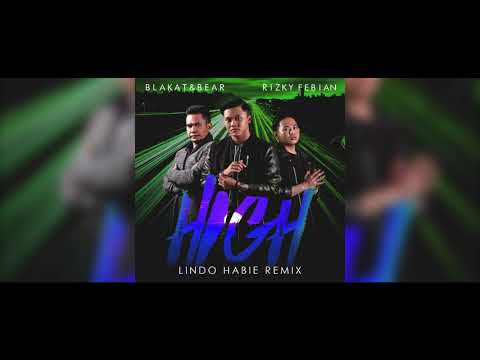 Blakat & Bear - High (feat. Rizky Febian) [Lindo Habie Remix]