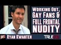 Ryan Kwanten Exclusive Interview Working Out Full Frontal Nudity Gay Fans