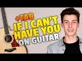 Shawn Mendes - If I Can't Have You (Fingerstyle Guitar Cover With Tabs And Karaoke Lyrics)