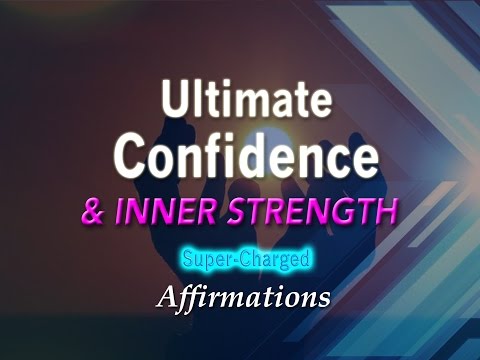 Ultimate Confidence & Inner Strength - Super-Charged Affirmations