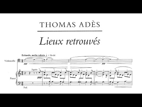 Thomas Adès - Lieux retrouvés, Op. 26 (Version for Cello & Piano) [Score Video]