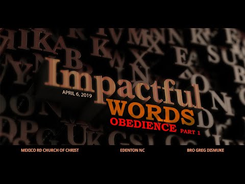 Impactful Words: Obedience Part 1 | 4/6/2019 | Bro. Greg Dismuke