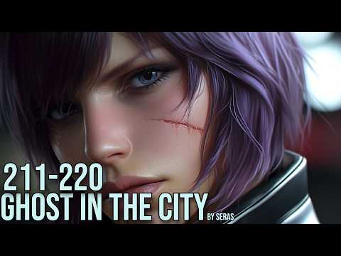 Ghost in the City: Cyberpunk Gamer SI Ch 211-220 (Reincarnation, Sci-fi,Cyberpunk Dystopia)