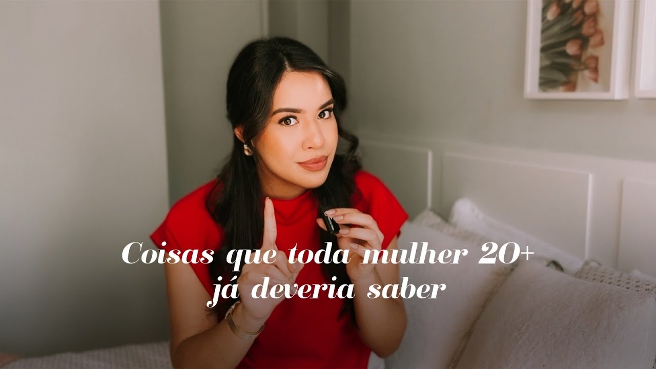5 Conselhos para jovens senhoras que eu gostaria de saber mais cedo!