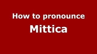 How to pronounce Mittica