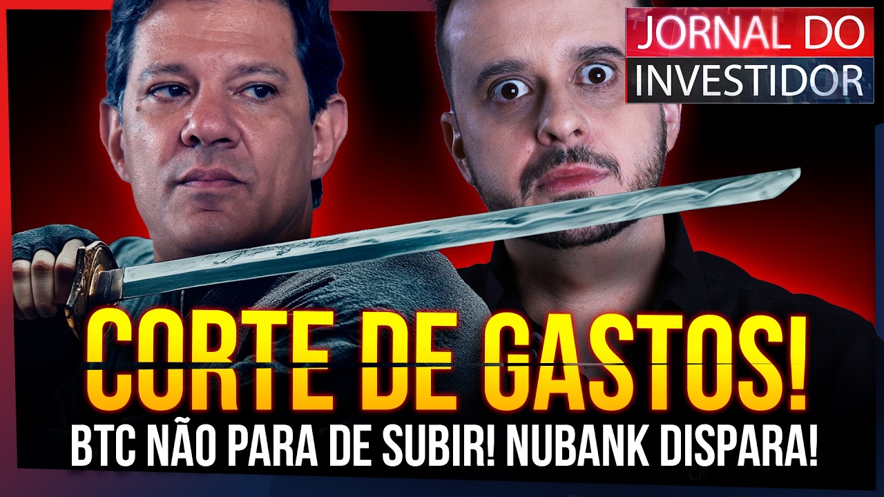GOVERNO quer LIMITAR o SALÁRIO MÍNIMO! A novela do CORTE de GASTOS! NOVO recorde do BTC! NUBANK SOBE