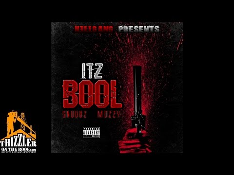 Snubbz x Mozzy - Itz Bool [Thizzler.com Exclusive]
