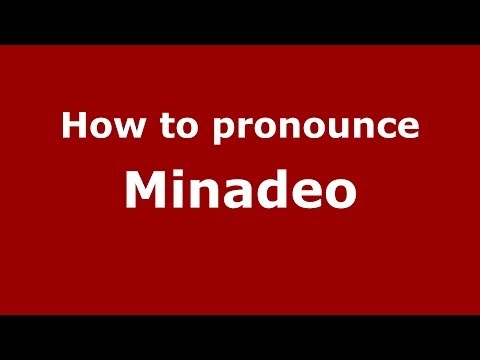 How to pronounce Minadeo
