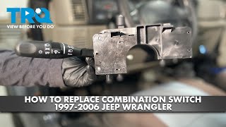 How to Replace Combination Switch 1997-2006 Jeep Wrangler