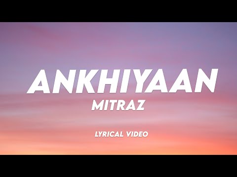 MITRAZ - Ankhiyaan  | Lyrical Video | Unied Studios