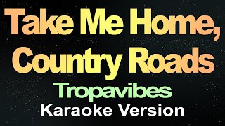 Download lagu Tropavibes - Take Me Home, Country Roads (Karaoke Version) mp3