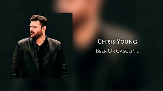 Beer Or Gasoline - Chris Young
