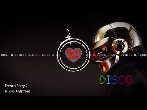 Niklas Ahlström - French Party 2 DISCO MUSIC