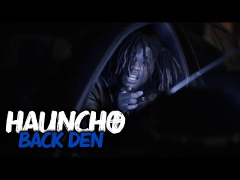 Hauncho - Back Den ( Official Music Video )