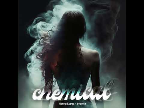 Sasha Lopez x BRIANNA - Chemical