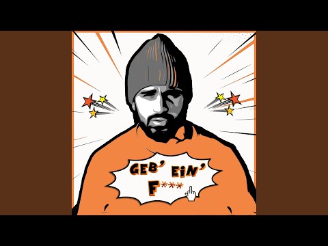GEB´ EIN´ FUCK
