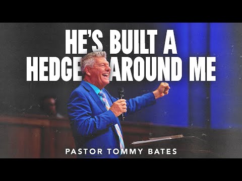 "He's Built a Hedge Around Me" | Pastor Tommy Bates | 5/11/25 AM