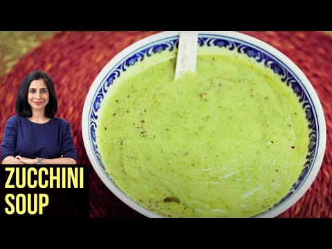 Zucchini Soup | Healthy & Protein Rich Soup Recipe | How To Make Zucchini Soup At Home | Tarika